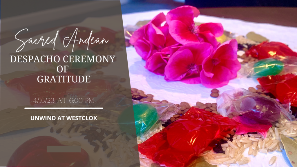 Sacred Andean Despacho Ceremony of Gratitude - Unwind at Westclox